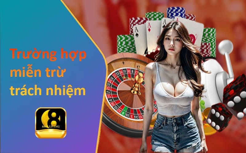 trường hợp miễn trừ trách nhiệm